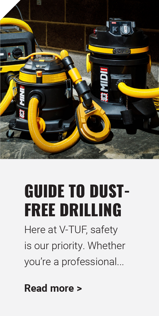 Guide to dust-free drilling - Here at V-TUF, safety is our priority. Whether you're a professional...