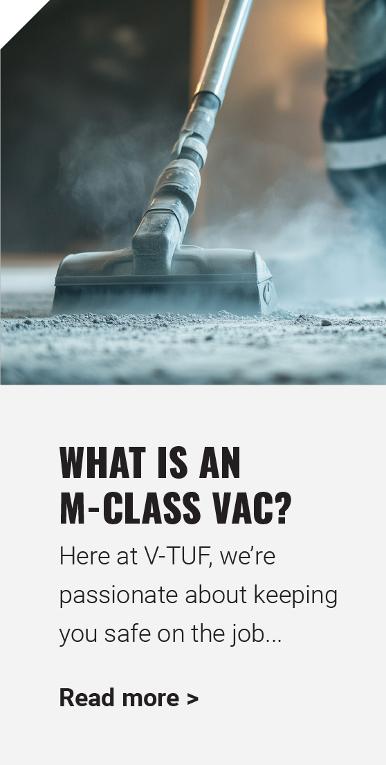 What is an M-Class Vac? Here at V-TUF, we're passionate about keeping you safe on the job...
